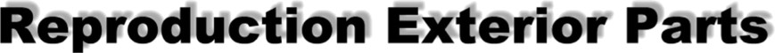 Reproduction_Exterior_Parts.jpg (31908 bytes)